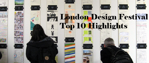 LONDON DESIGN FESTIVAL 2013-Top 10 Highlights